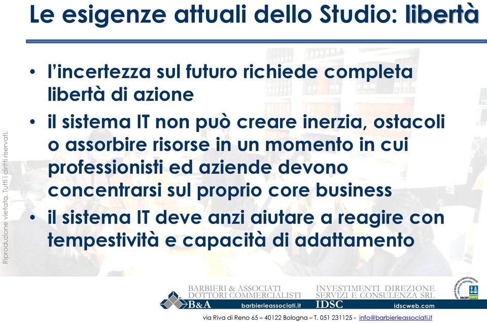 in un momento in cui professionisti ed aziende devono concentrarsi sul proprio core