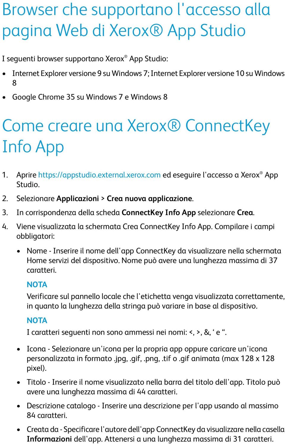 Selezionare Applicazioni > Crea nuova applicazione. 3. In corrispondenza della scheda ConnectKey Info App selezionare Crea. 4. Viene visualizzata la schermata Crea ConnectKey Info App.