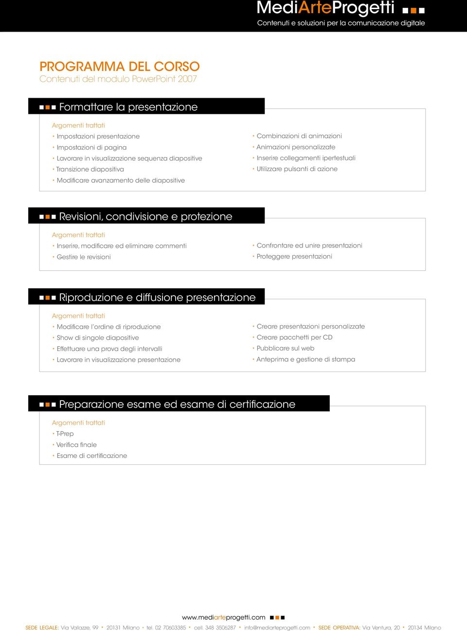 modificare ed eliminare commenti Gestire le revisioni Confrontare ed unire presentazioni Proteggere presentazioni Riproduzione e diffusione presentazione Modificare l ordine di riproduzione Show di