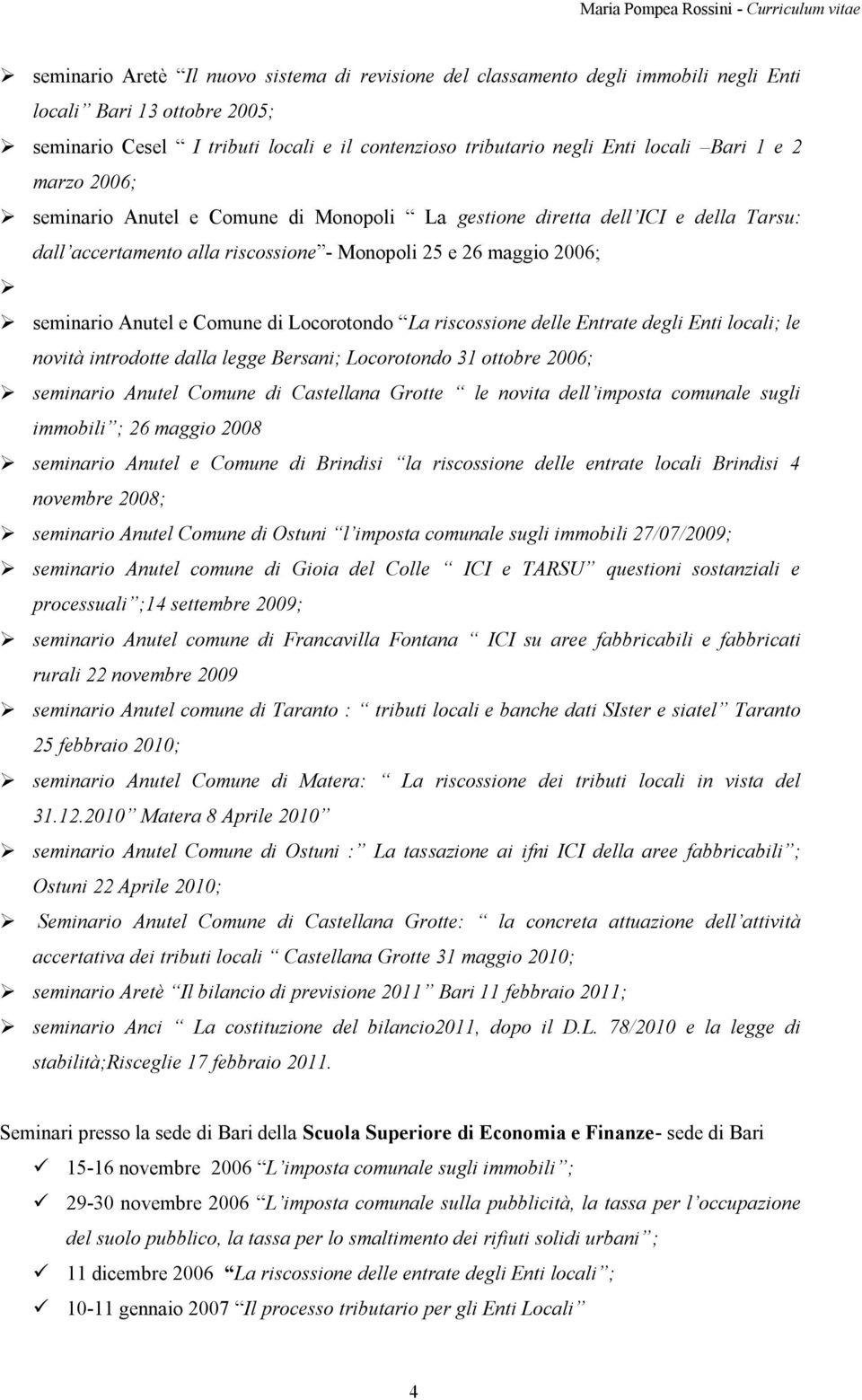 di Locorotondo La riscossione delle Entrate degli Enti locali; le novità introdotte dalla legge Bersani; Locorotondo 31 ottobre 2006; seminario Anutel Comune di Castellana Grotte le novita dell