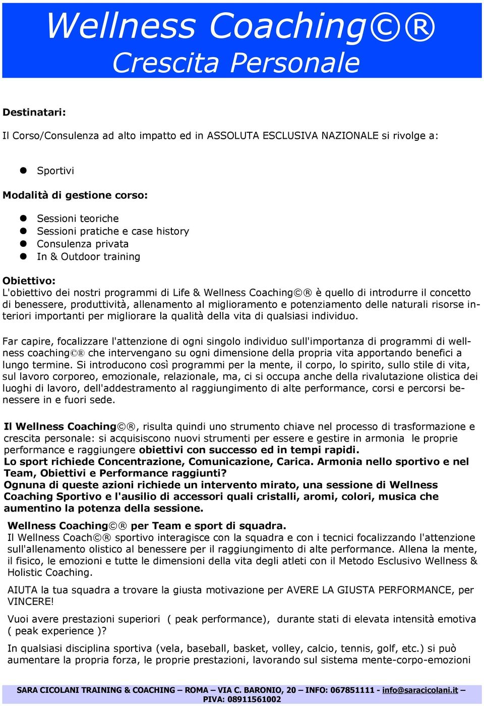 allenamento al miglioramento e potenziamento delle naturali risorse interiori importanti per migliorare la qualità della vita di qualsiasi individuo.