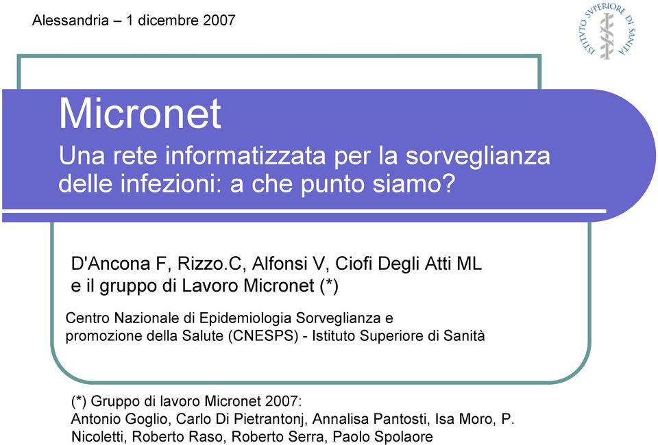 C, Alfonsi V, Ciofi Degli Atti ML e il gruppo di Lavoro Micronet (*) Centro Nazionale di Epidemiologia Sorveglianza e