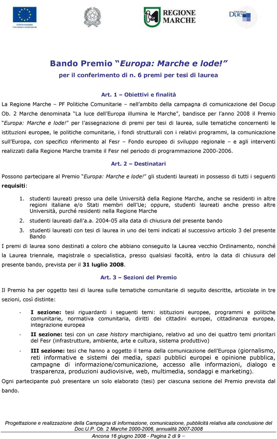 2 Marche denominata La luce dell Europa illumina le Marche, bandisce per l anno 2008 il Premio Europa: Marche e lode!