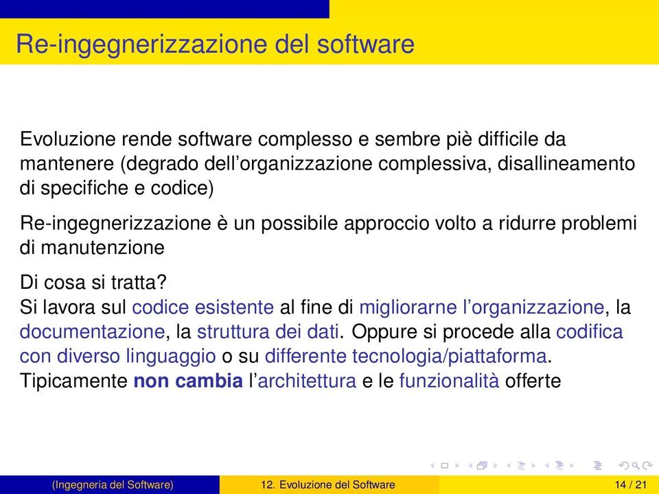 Si lavora sul codice esistente al fine di migliorarne l organizzazione, la documentazione, la struttura dei dati.