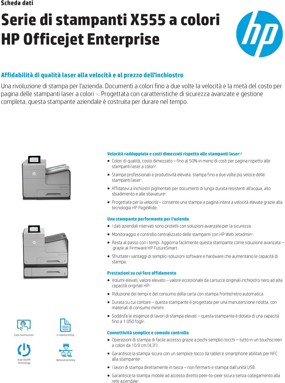 Progettata con caratteristiche di sicurezza avanzate e gestione completa, questa stampante aziendale è costruita per durare nel tempo.