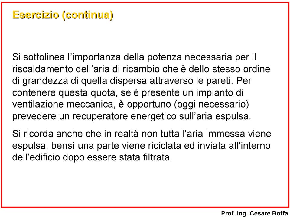 Per contenere questa quota, se è presente un mpanto d ventlazone meccanca, è opportuno (ogg necessaro) prevedere un