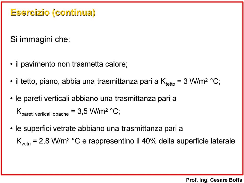 trasmttanza par a K paret vertcal opache 3,5 W/m 2 C; le superfc vetrate abbano