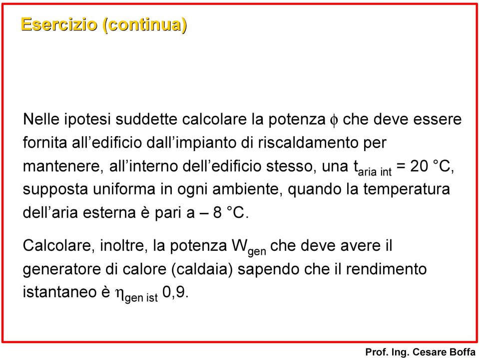 unforma n ogn ambente, quando la temperatura dell ara esterna è par a 8 C.