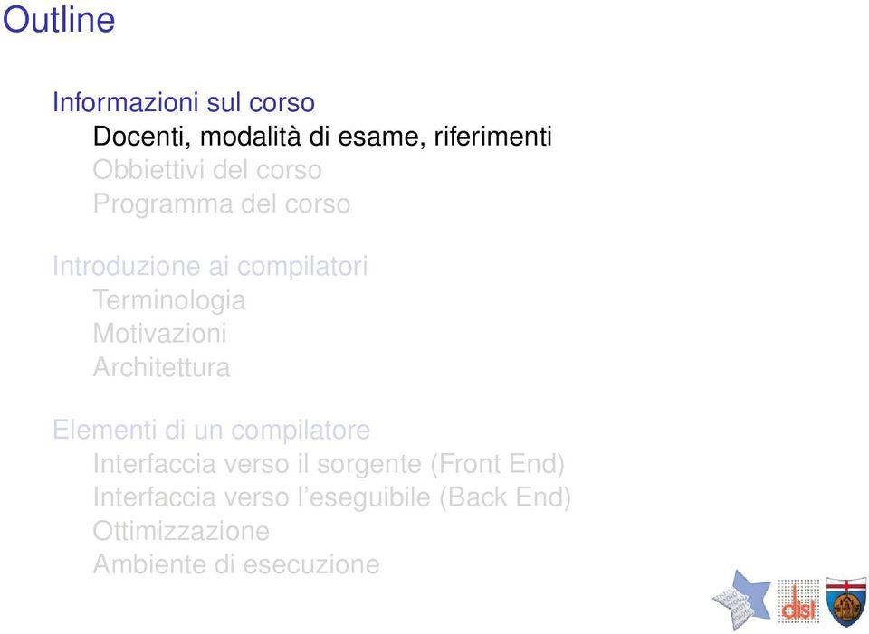 Motivazioni Architettura Elementi di un compilatore Interfaccia verso il sorgente