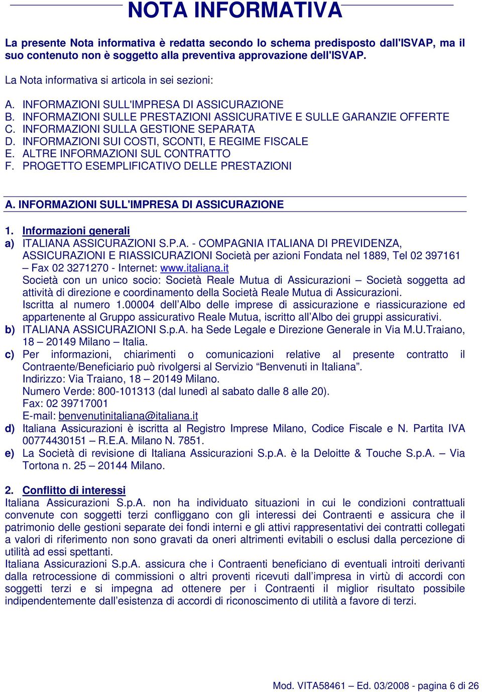 INFORMAZIONI SULLA GESTIONE SEPARATA D. INFORMAZIONI SUI COSTI, SCONTI, E REGIME FISCALE E. ALTRE INFORMAZIONI SUL CONTRATTO F. PROGETTO ESEMPLIFICATIVO DELLE PRESTAZIONI A.