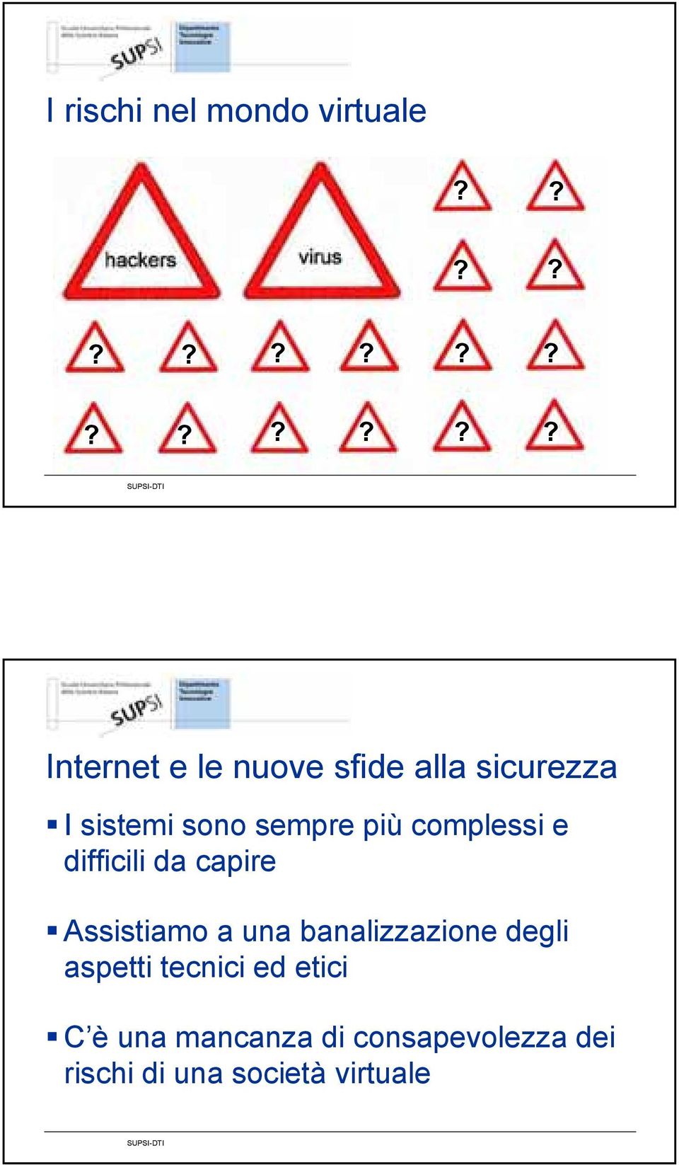 sono sempre più complessi e difficili da capire Assistiamo a una