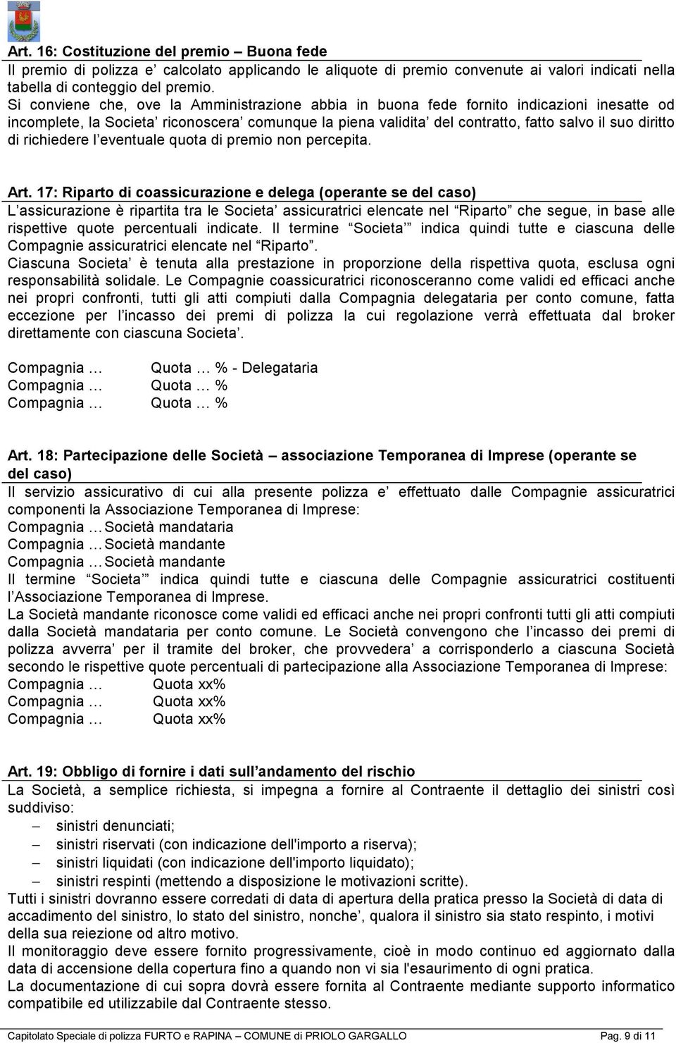 richiedere l eventuale quota di premio non percepita. Art.