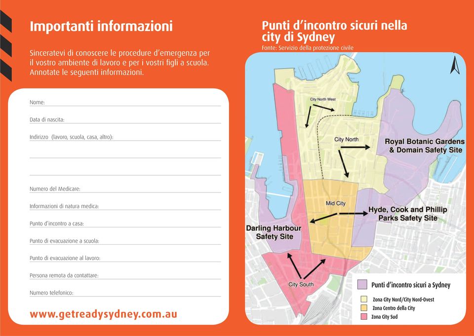 Punti d incontro sicuri nella city di Sydney Fonte: Servizio della protezione civile N Nome: Data di nascita: Indirizzo (lavoro, scuola, casa, altro):