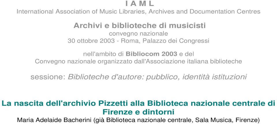 dall'associazione italiana biblioteche sessione: Biblioteche d'autore: pubblico, identità istituzioni La nascita dell'archivio