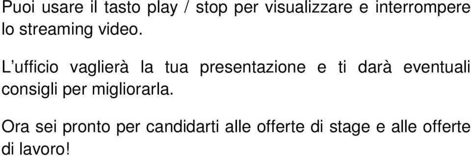 L ufficio vaglierà la tua presentazione e ti darà eventuali