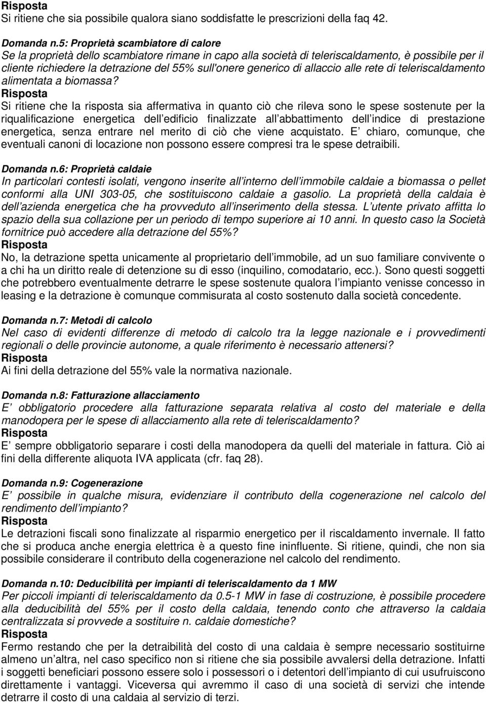 di allaccio alle rete di teleriscaldamento alimentata a biomassa?