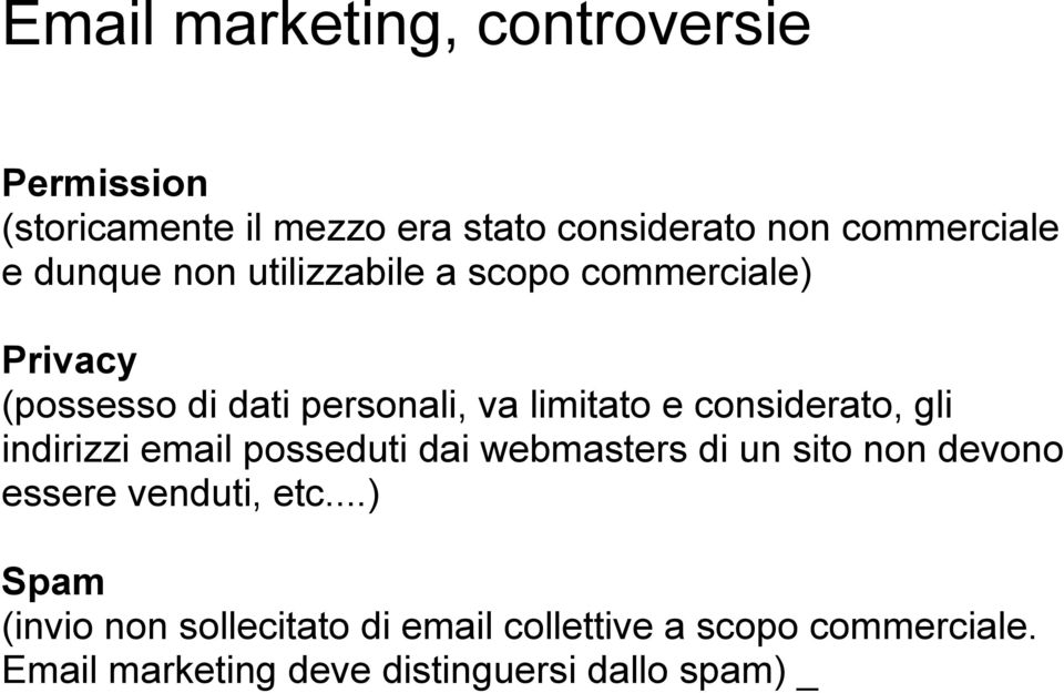 considerato, gli indirizzi email posseduti dai webmasters di un sito non devono essere venduti, etc.