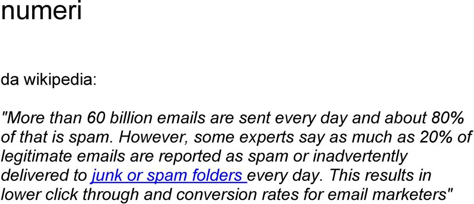 However, some experts say as much as 20% of legitimate emails are reported as