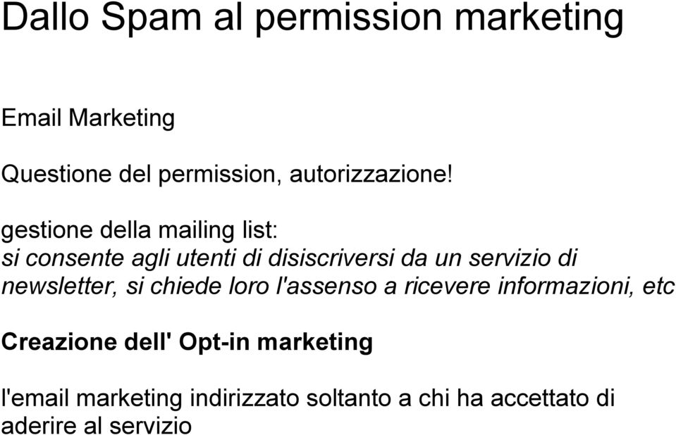 gestione della mailing list: si consente agli utenti di disiscriversi da un servizio di