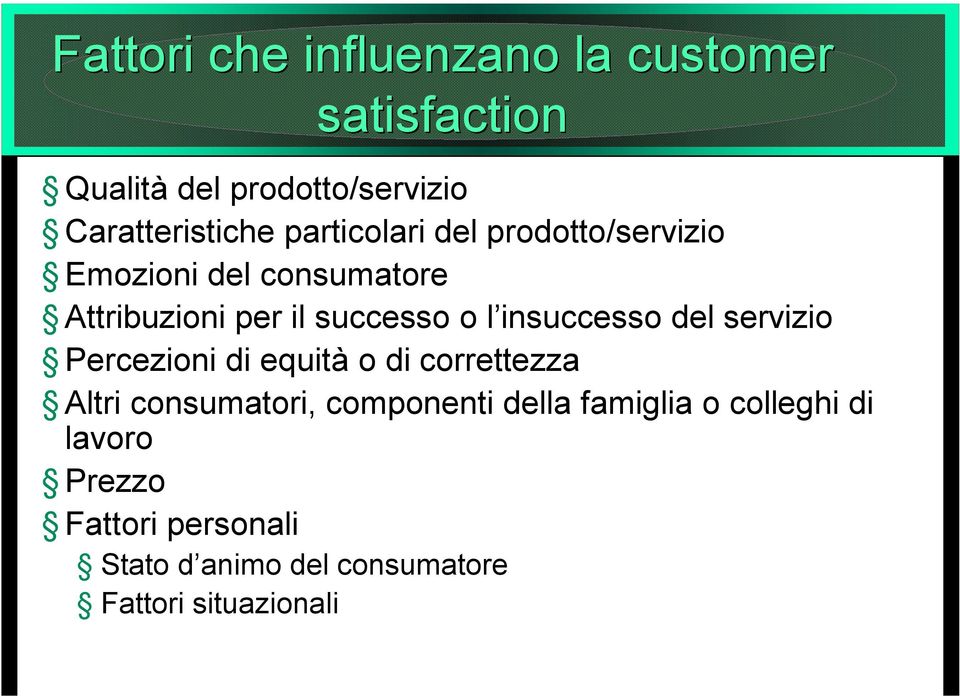 insuccesso del servizio Percezioni di equità o di correttezza Altri consumatori, componenti della