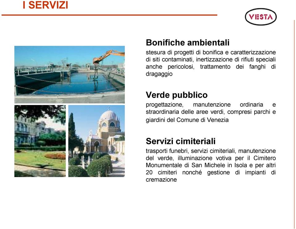 aree verdi, compresi parchi e giardini del Comune di Venezia Servizi cimiteriali trasporti funebri, servizi cimiteriali, manutenzione del