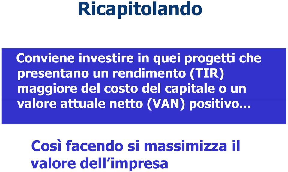 del capitale o un valore attuale netto (VAN) positivo.