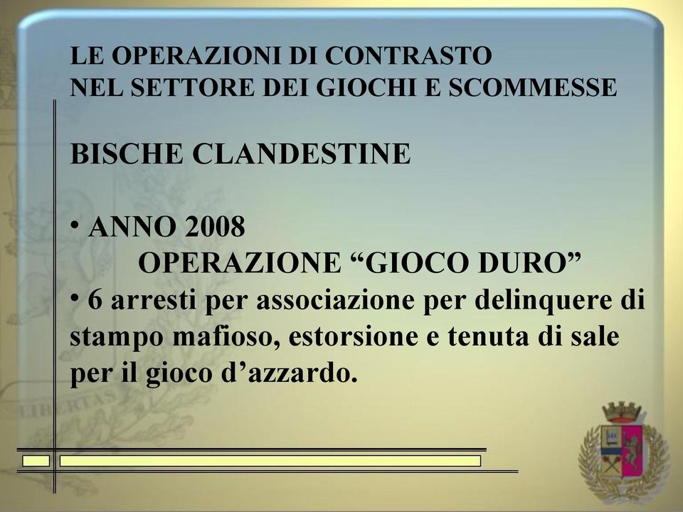 DURO 6 arresti per associazione per delinquere di stampo