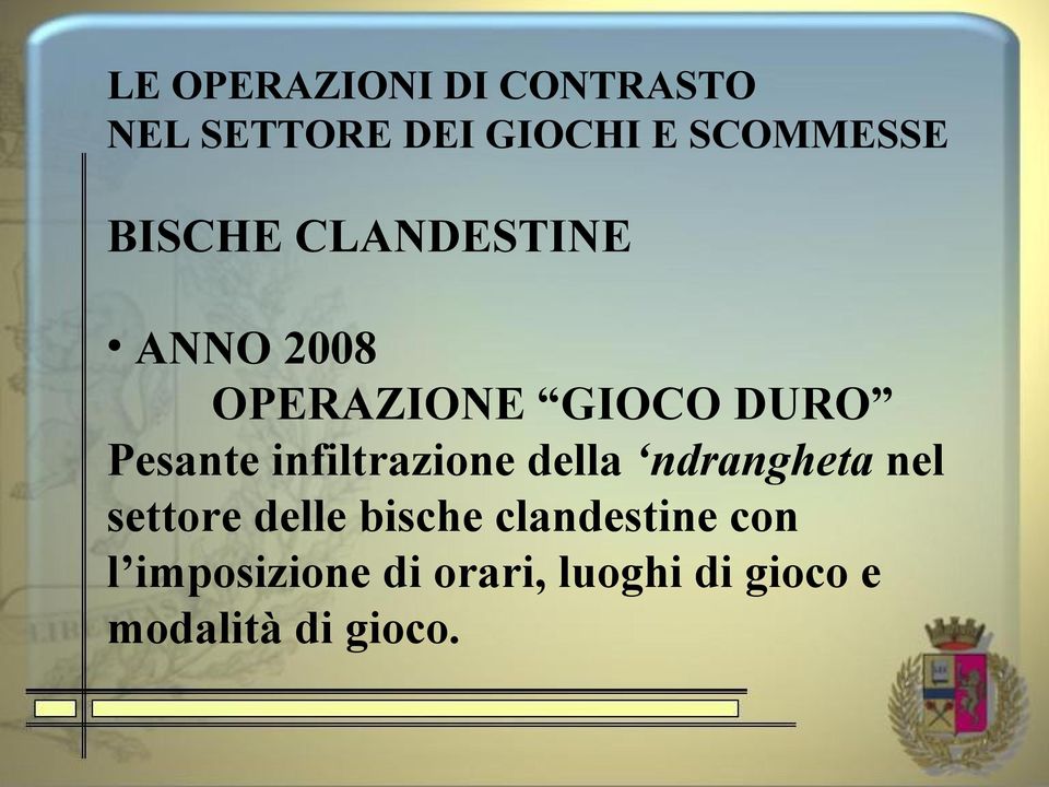 infiltrazione della ndrangheta nel settore delle bische