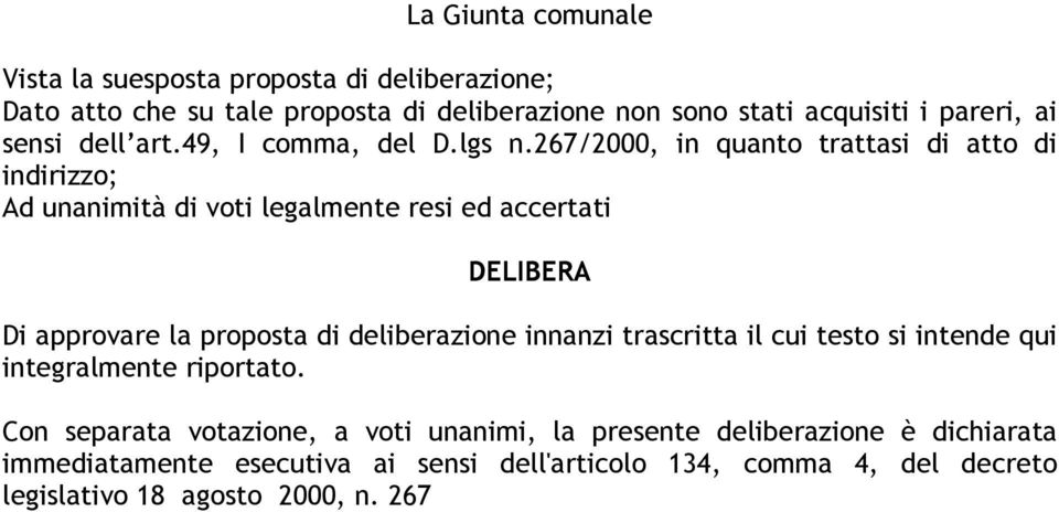 267/2000, in quanto trattasi di atto di indirizzo; Ad unanimità di voti legalmente resi ed accertati DELIBERA Di approvare la proposta di