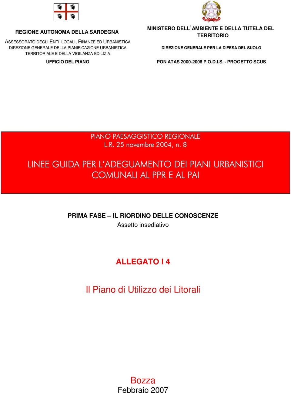 SUOLO PON ATAS 2000-2006 P.O.D.I.S. - PROGETTO SCUS PIANO PAESAGGISTICO REGIONALE L.R. 25 novembre 2004, n.