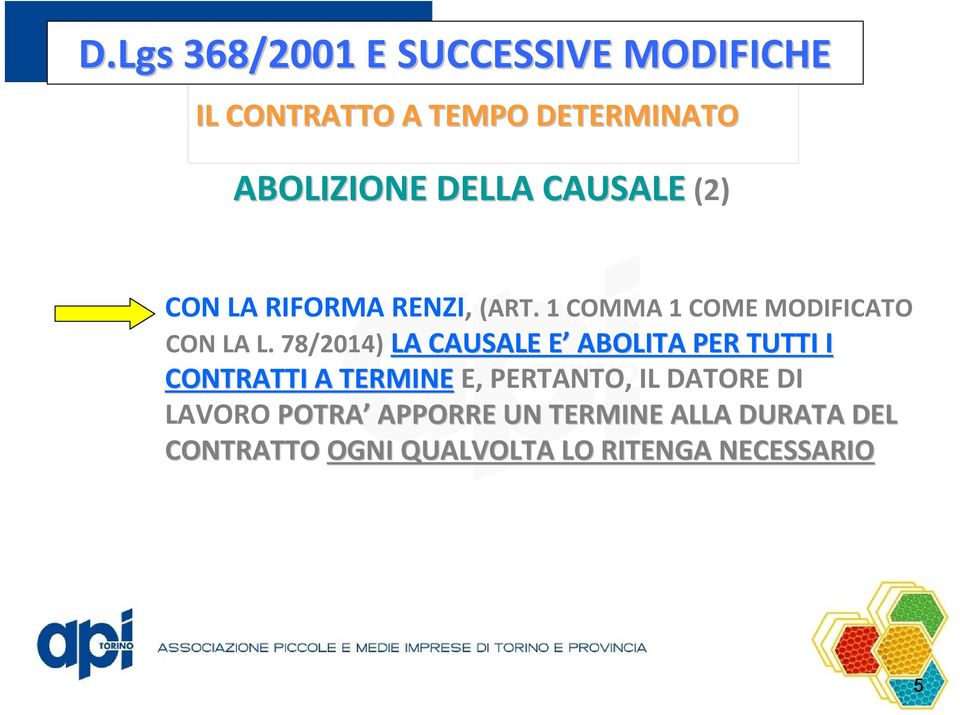 78/2014) LA CAUSALE E E ABOLITA PER TUTTI I CONTRATTI A TERMINE E,