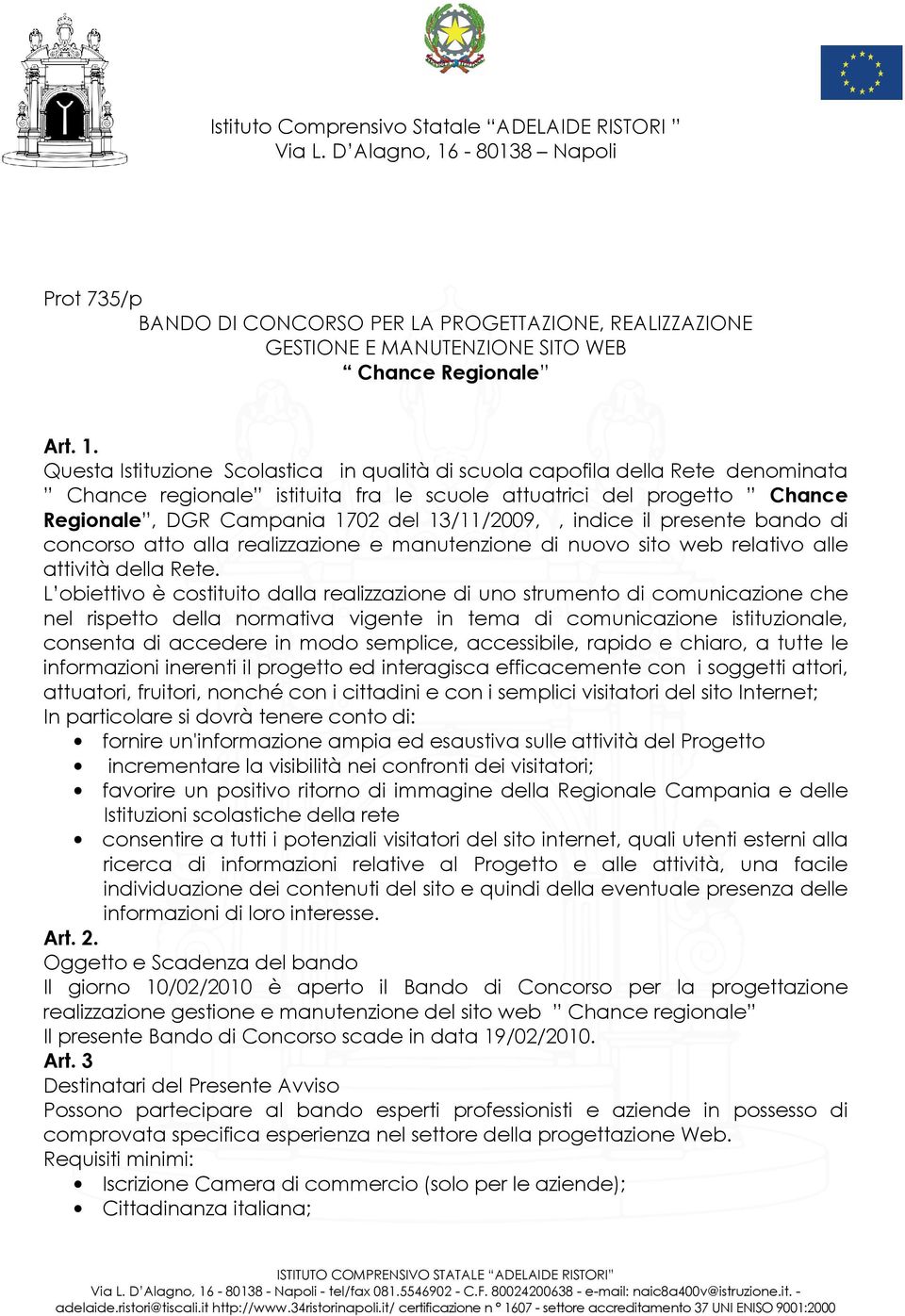 indice il presente bando di concorso atto alla realizzazione e manutenzione di nuovo sito web relativo alle attività della Rete.