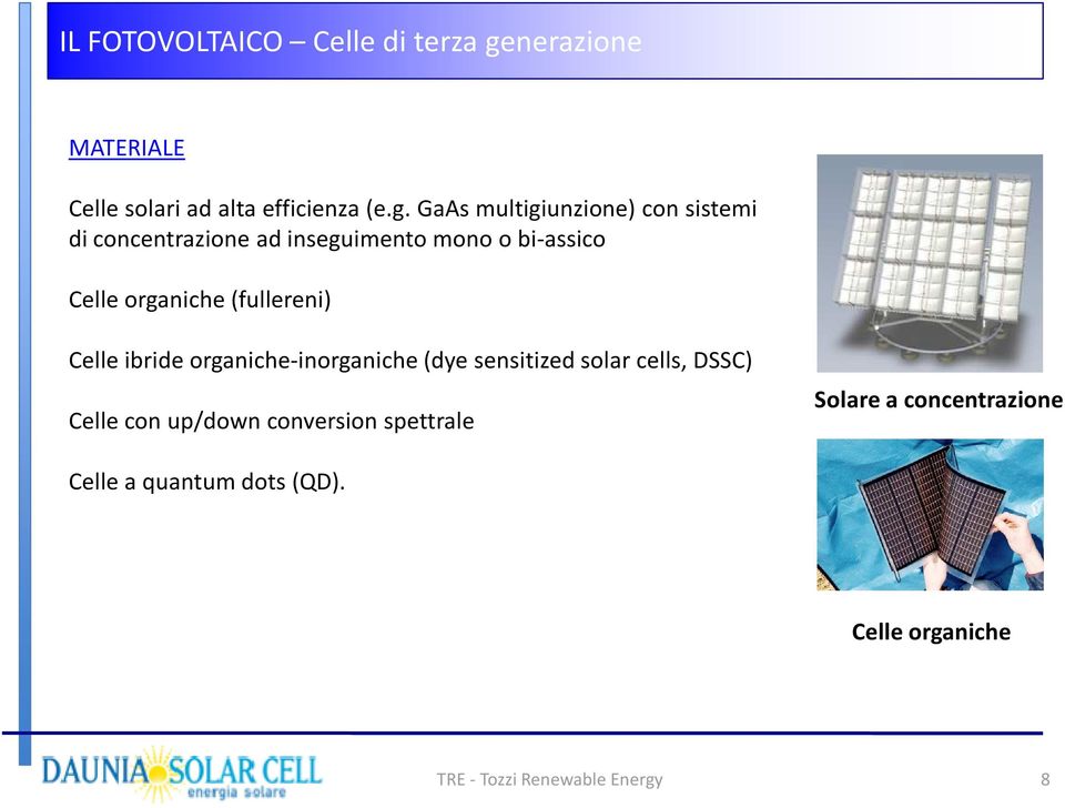 GaAs multigiunzione) con sistemi di concentrazione ad inseguimento mono o bi-assico Celle