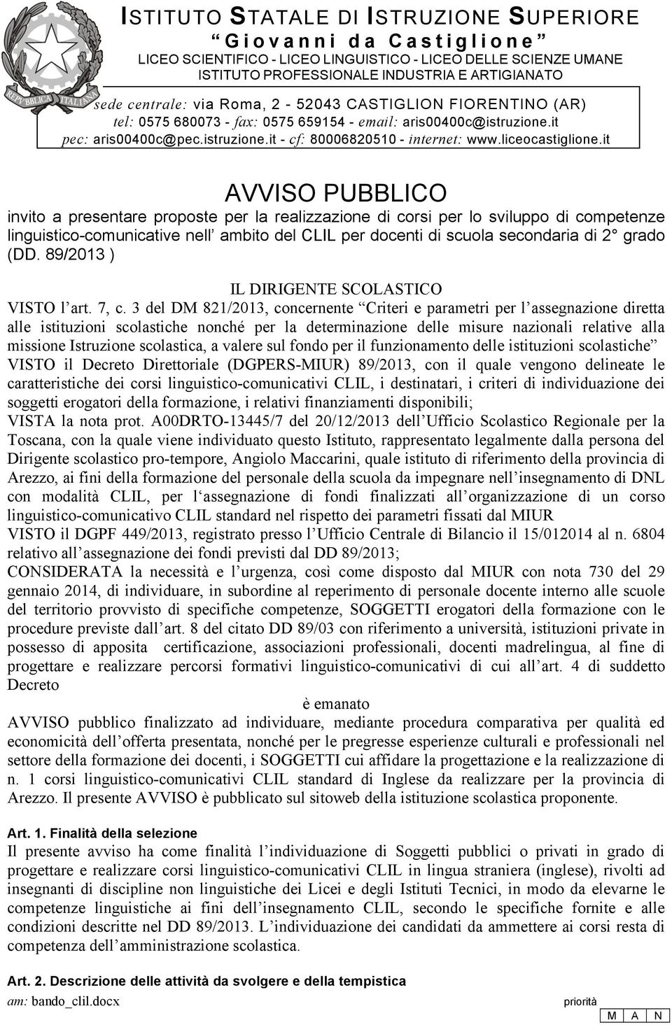 it AVVISO PUBBLICO invito a presentare proposte per la realizzazione di corsi per lo sviluppo di competenze linguistico-comunicative nell ambito del CLIL per docenti di scuola secondaria di 2 grado