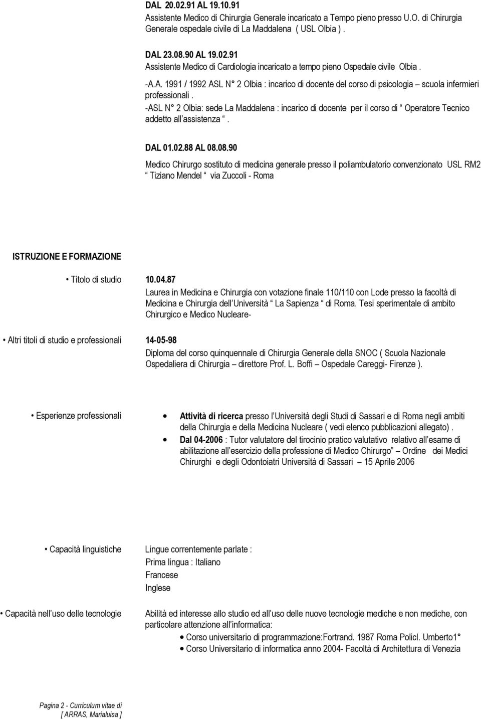 -ASL N 2 Olbia: sede La Maddalena : incarico di docente per il corso di Operatore Tecnico addetto all assistenza. DAL 01.02.88 AL 08.