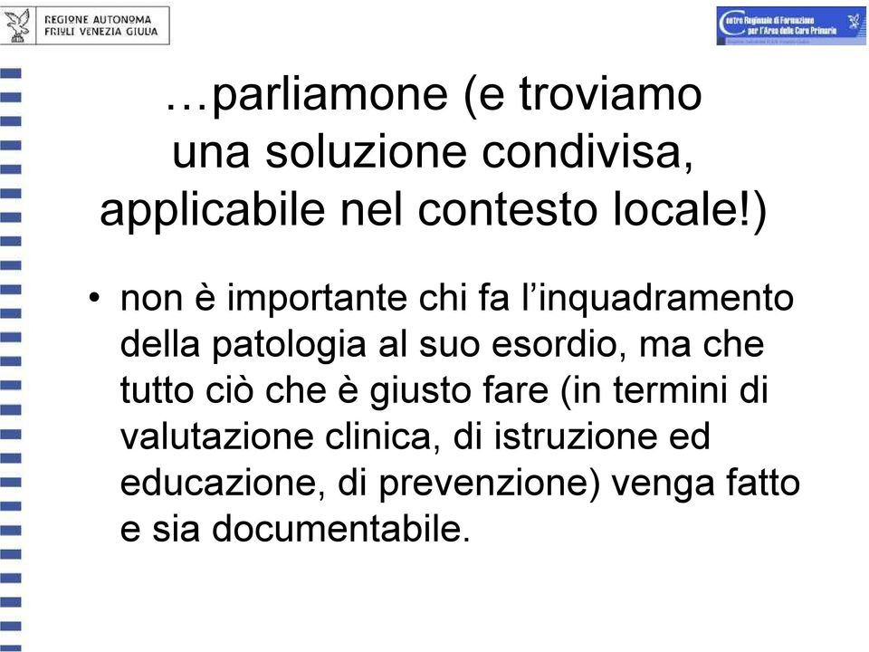 ) non è importante chi fa l inquadramento della patologia al suo esordio,