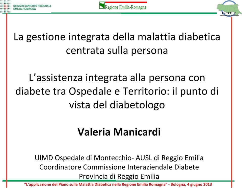 punto di vista del diabetologo Valeria Manicardi UIMD Ospedale di Montecchio