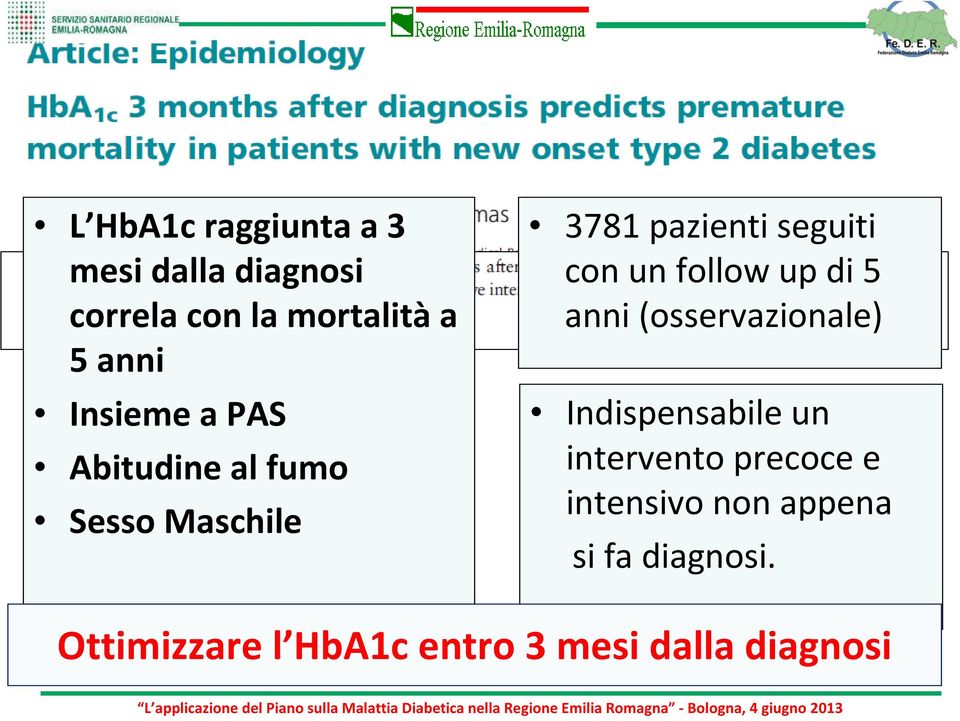 follow up di 5 anni (osservazionale) Indispensabile un intervento precoce e