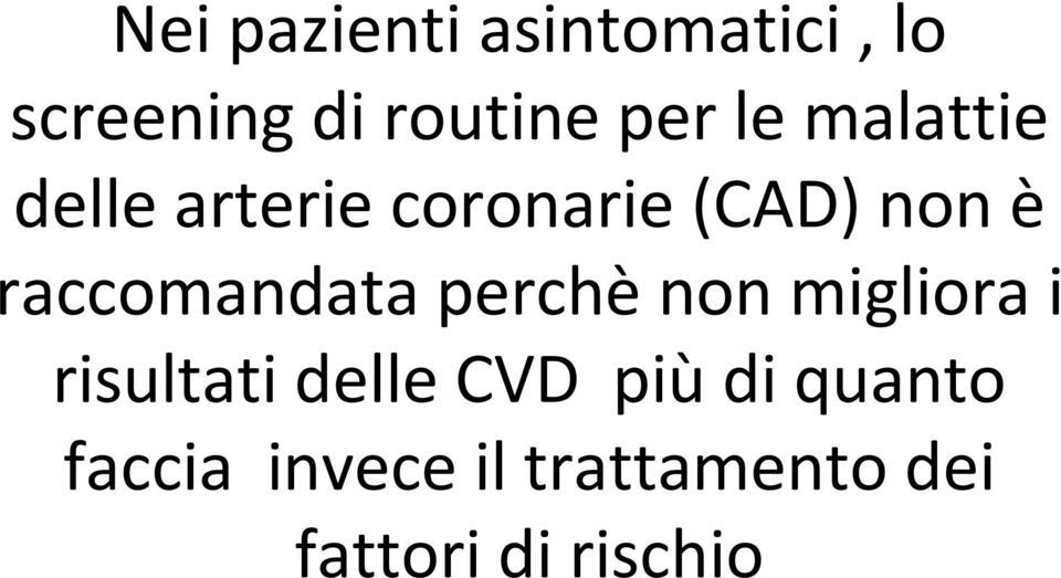 raccomandata perchènon migliora i risultati delle CVD