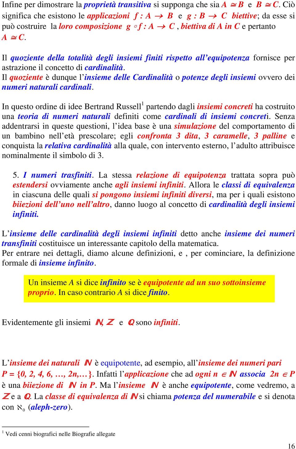 Il quoziente della totalità degli insiemi finiti rispetto all equipotenza fornisce per astrazione il concetto di cardinalità.