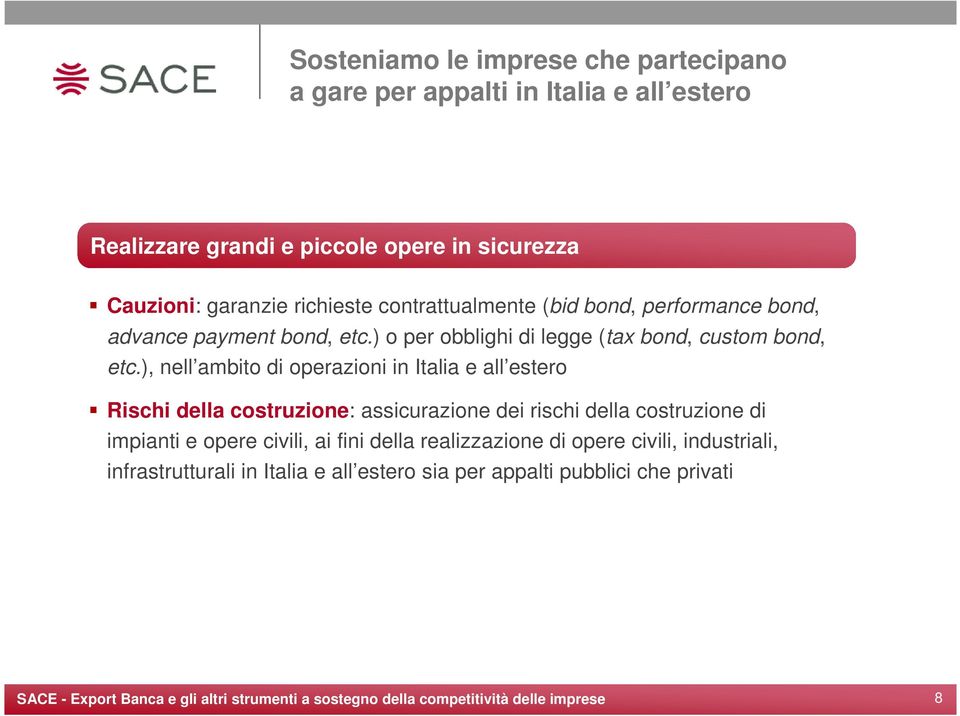 ) o per obblighi di legge (tax bond, custom bond, etc.