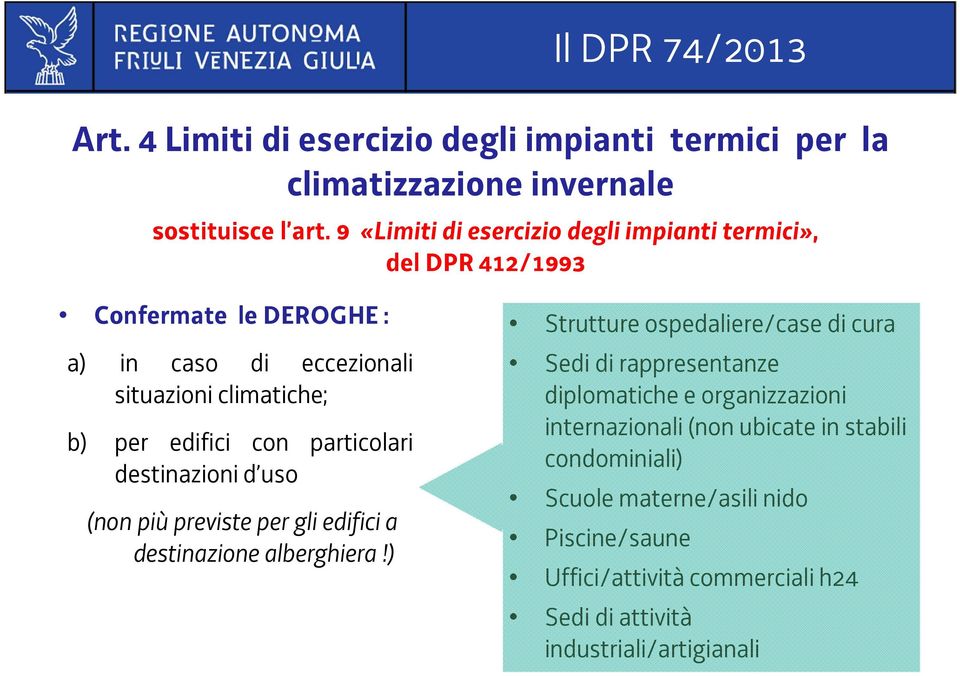 particolari destinazioni d uso (non più previste per gli edifici a destinazione alberghiera!