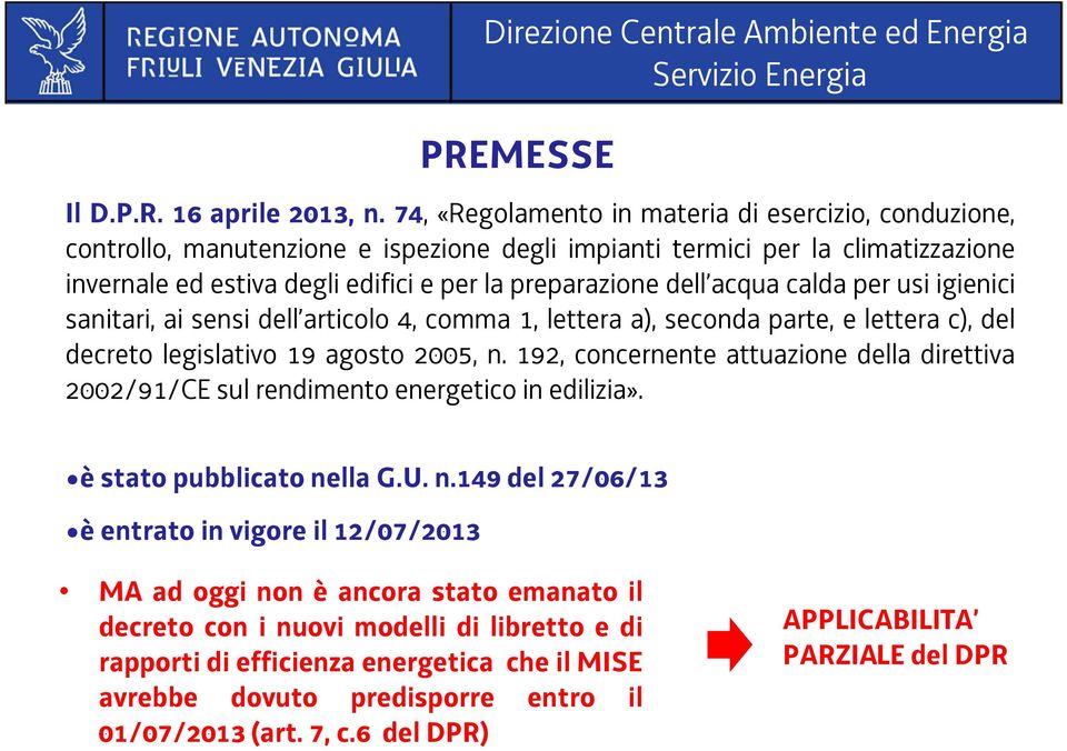 acqua calda per usi igienici sanitari, ai sensi dell articolo 4, comma 1, lettera a), seconda parte, e lettera c), del decreto legislativo 19 agosto 2005, n.