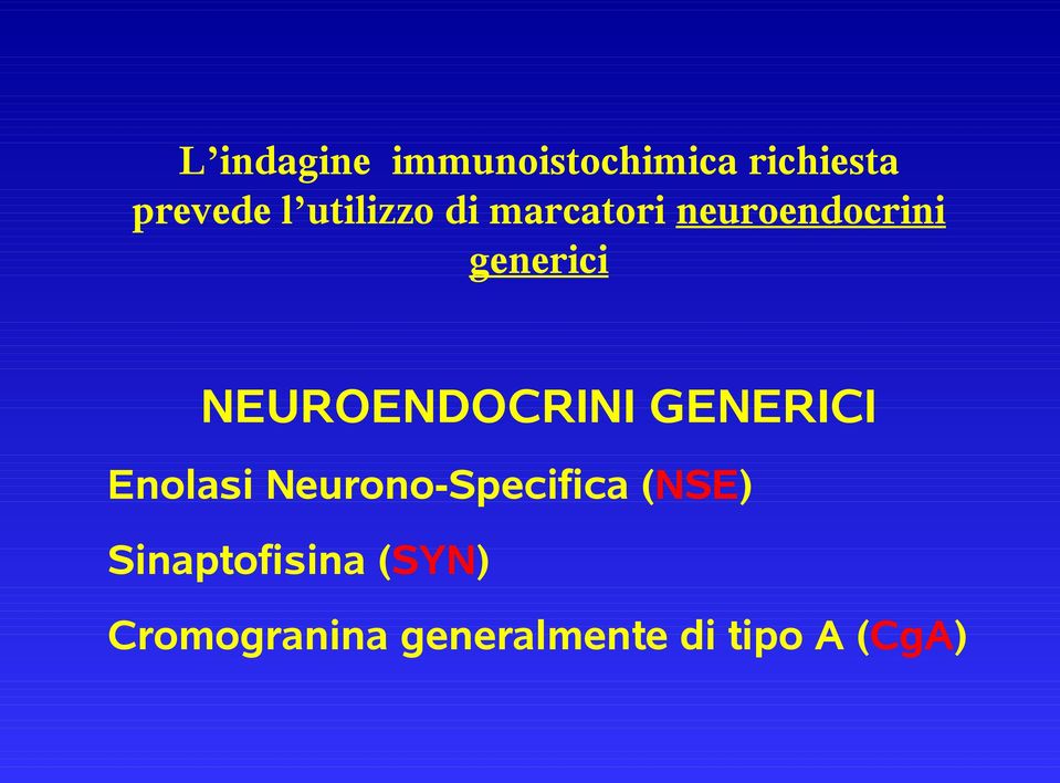 NEUROENDOCRINI GENERICI Enolasi Neurono-Specifica