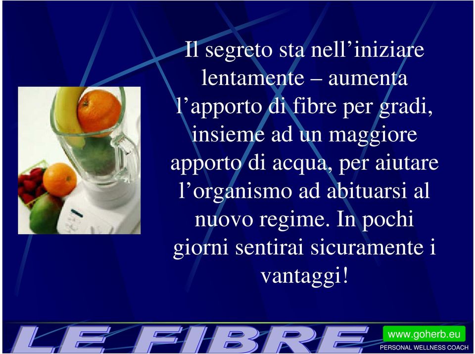 apporto di acqua, per aiutare l organismo ad abituarsi