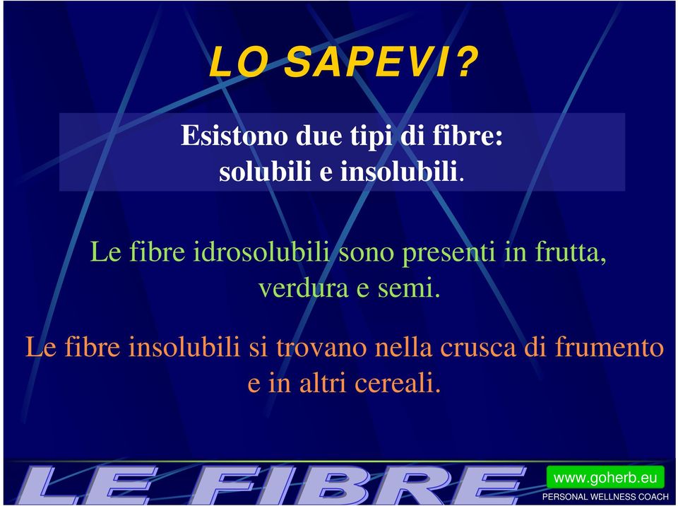 Le fibre idrosolubili sono presenti in frutta,