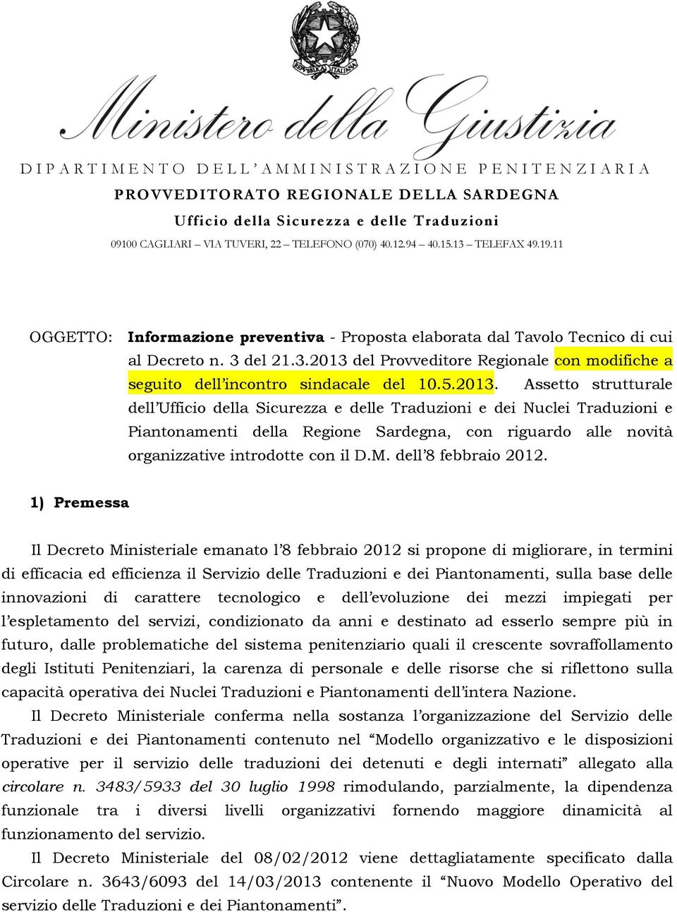 Assetto strutturale dell e dei Nuclei Traduzioni e Piantonamenti della Regione Sardegna, con riguardo alle novità organizzative introdotte con il D.M. dell 8 febbraio 2012.