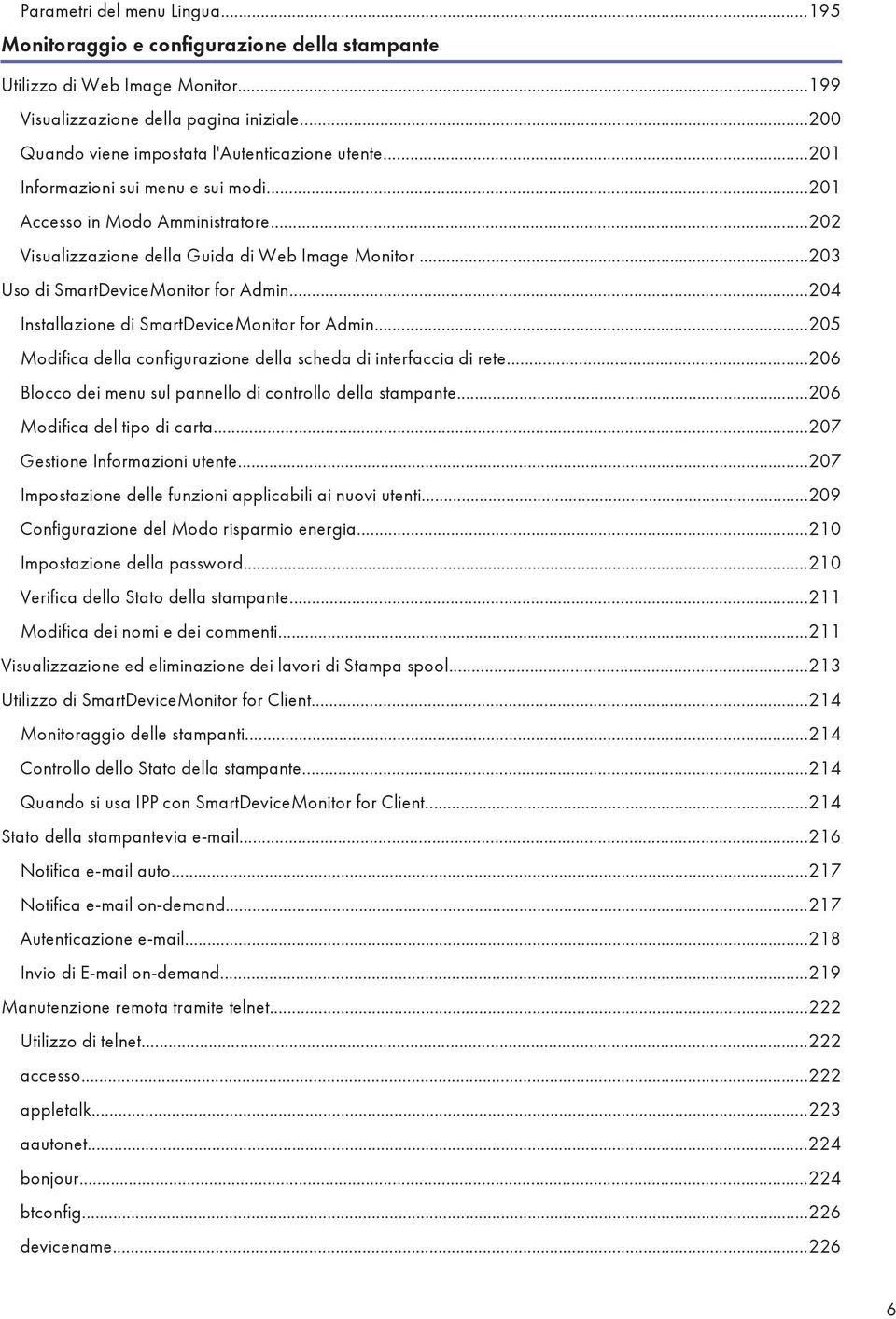 ..203 Uso di SmartDeviceMonitor for Admin...204 Installazione di SmartDeviceMonitor for Admin...205 Modifica della configurazione della scheda di interfaccia di rete.