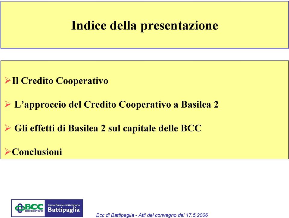 Cooperativo a Basilea 2 Gli effetti di