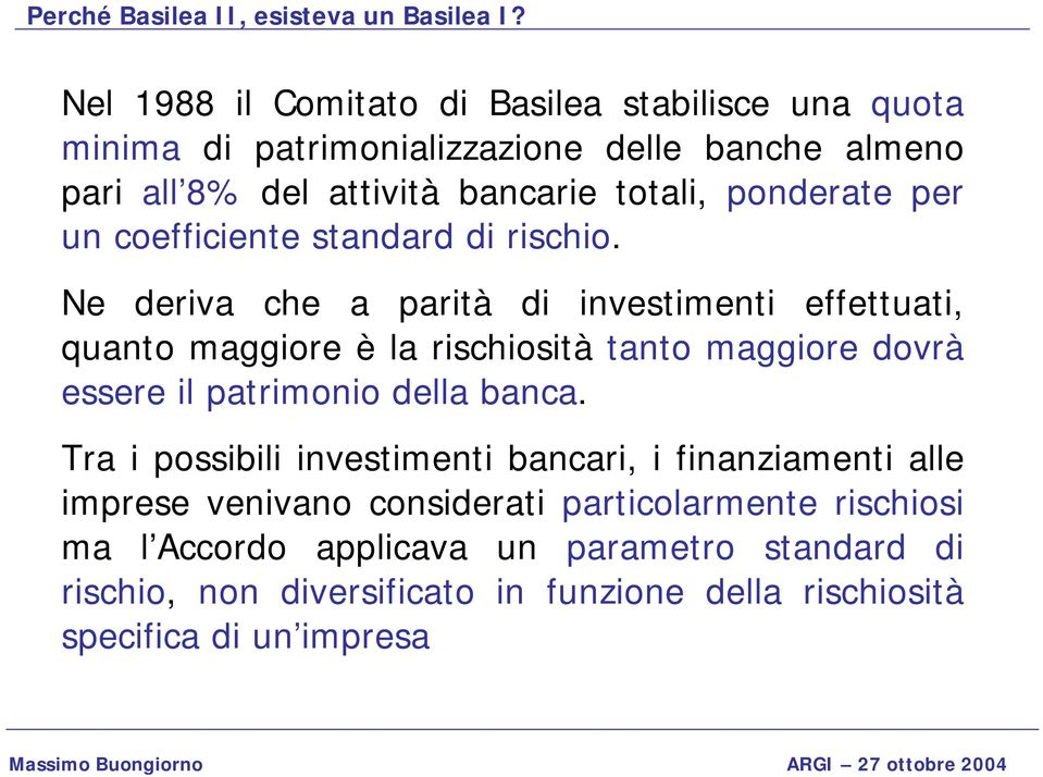 ponderate per un coefficiente standard di rischio.